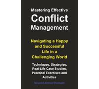 Mastering Effective Conflict Management: Navigating a Happy and Successful Life in a Challenging World