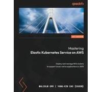 Mastering Elastic Kubernetes Service On Aws