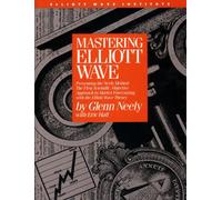 Mastering Elliot Wave: Presenting the Neely Method: The First Scientific, Objective Approach to Market Forecasting with the Elliott Wave Theory (version 2)