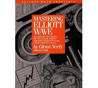 Mastering Elliot Wave: Presenting the Neely Method: The First Scientific, Objective Approach to Market Forecasting with the Elliott Wave Theory (version 2)