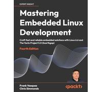 Scarthgap – Mastering Embedded Linux – Solutions embarquées fiables avec Linux 6.6 et Yocto 5.0