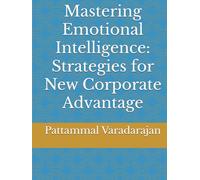 Mastering Emotional Intelligence: Strategies for New Corporate Advantage