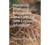 Mastering Emotional Intelligence: Strategies for New Corporate Advantage