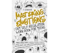 Mastering Emotions: DBT Self-Regulation Workbook for Teens