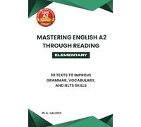 Mastering English A2 Through Reading: 30 Texts to Improve Grammar, Vocabulary, and IELTS Skills