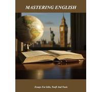 Mastering English: Essays For Ielts, Toefl And Toeic