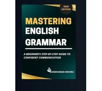 Mastering English grammar: A beginner’s step-by-step guide to confident communication