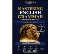 Mastering English Grammar Without a Master: Revolution in Self-Learning to Change Your Life