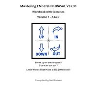 Mastering English Phrasal Verbs: Workbook with Exercises Volume 1 - A to D