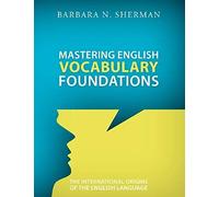 Mastering English Vocabulary Foundations: The International Origins Of The English Language