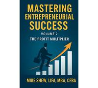 MASTERING ENTREPRENEURIAL SUCCESS: The Profit Multiplier:: Internet Marketing, Lead Generation, Customer Loyalty & Strategic Business Acquisitions Volume 2