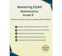 Mastering EQAO Mathematics For Grade 9, Secondary Division, Canada/Ontario Curriculum, Practice Book, Study Guide, Full Length Practice Tests, EQAO ... Data, Probability, Financial Literacy