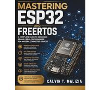 Mastering ESP32 and FreeRTOS: A Complete Guide to Designing Reliable Real-Time Firmware for Modern Connected Devices
