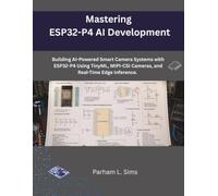 Mastering ESP32-P4 AI Development: Building AI-Powered Smart Camera Systems with ESP32-P4 Using TinyML, MIPI-CSI Cameras, and Real-Time Edge Inference.