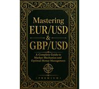 Mastering EUR/USD & GBP/USD: A Complete Guide to Market Mechanics and Optimal Money Management