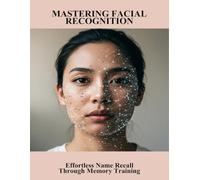 Mastering Facial Recognition: Effortless Name Recall Through Memory Training