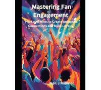Mastering Fan Engagement: Pro-Level Hints to Create Authentic Connections and Build Loyalty