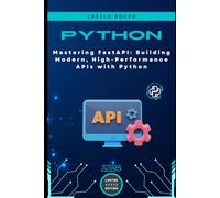 Mastering FastAPI: Building Modern, High-Performance APIs with Python