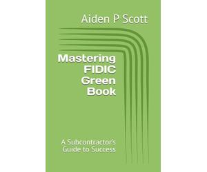 Mastering FIDIC Green Book: A Subcontractor’s Guide to Success