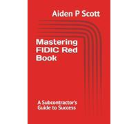 Mastering FIDIC Red Book: A Subcontractor’s Guide to Success
