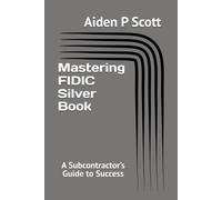 Mastering FIDIC Silver Book: A Subcontractor’s Guide to Success