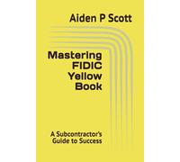 Mastering FIDIC Yellow Book: A Subcontractor’s Guide to Success