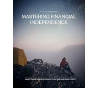 Mastering Financial Independence: A Complete Guide to Generating Passive Income Streams in the Modern Era. Embrace nodom of Location, Escape the ... of 9-5, and Design a Life Rooted in Liberty.