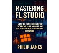 Mastering FL Studio: A Step-by-Step Guide to Creating Professional Tutorials, Engaging Animations, and Polished Video Content