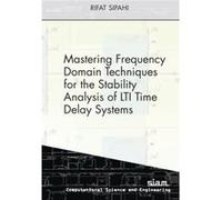 Mastering Frequency Domain Techniques for the Stability Analysis of LTI Time Delay Systems by Rifat Sipahi Rifat Sipahi (Auteur)