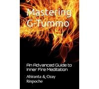 Mastering G-Tummo: An Advanced Guide to Inner Fire Meditation