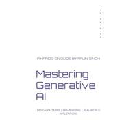 Mastering Generative AI: Design Patterns Frameworks Real-World Applications