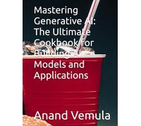 Mastering Generative AI: The Ultimate Cookbook for Building AI Models and Applications