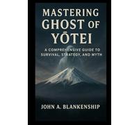 Mastering Ghost of Yōtei: A Comprehensive Guide to Survival, Strategy, and Myth