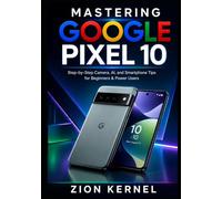 Mastering Google Pixel 10: Step-by-Step Camera, AI, and Smartphone Tips for Beginners & Power Users