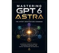 Mastering GPT-6 ASTRA: The 2026 Practical Guide to Cognitive Resonance, Autonomous AI Swarms, and Zero-Code Solo Empires