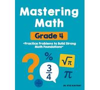 Mastering Grade 4 Math: “Practice Problems to Build Strong Math Foundations, This book includes simulated exams ”