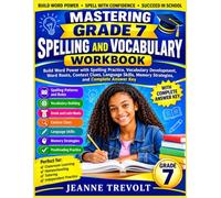 MASTERING GRADE 7 SPELLING AND VOCABULARY WORKBOOK: Build Word Power with Spelling Practice, Vocabulary Development, Word Roots, Context Clues, ... Memory Strategies, and Complete Answer Key