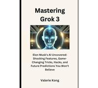 Mastering Grok 3: Elon Musk’s AI Uncovered: Shocking Features, Game-Changing Tricks, Hacks, and Future Predictions You Won’t Believe