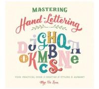 Mastering HandLettering Your Practical Guide to Creating and Styling the Alphabet by Mye de Leon Mye de Leon (Auteur)