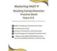 Mastering HAST-P Reading Comprehension, Practice Book, Years 4-5, HAST-P Style Variety of Reading Passages, Tips/Strategies for Reading Comprehension ... ACARA, Selective Tests and HAST-P format