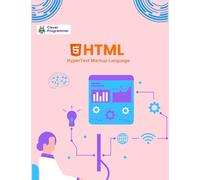 Mastering HTML: The Complete Beginner’s Guide to Web Development