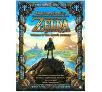MASTERING HYRULE: Complete Strategy & Exploration Guide for THE LEGEND OF ZELDA: BREATH OF THE WILD: A Definitive Companion for Combat, Exploration, Shrines, Secrets, and 100% Completion