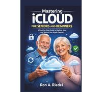 Mastering iCloud for Seniors and Beginners: A Step-by-Step Guide to Backup, Sync, and Secure Your Apple Devices.