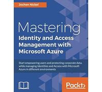 Mastering Identity And Access Management With Microsoft Azure