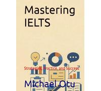 Mastering IELTS: Strategies, Practice, and Success