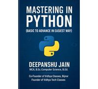 Mastering in Python: (Basic to Advance in Easiest Way)