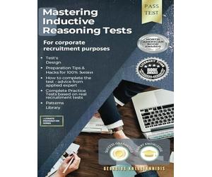 Mastering Inductive Reasoning Tests: For Corporate Recruitment Purposes