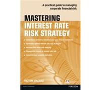 Mastering Interest Rate Risk Strategy:A Practical Guide To Managing Corporate Financial Risk (The Mastering Series) (Paperback) Victor Macrae, (Auteur)