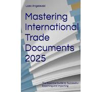 Mastering International Trade Documents 2025: The Essential Guide to Successful Exporting and Importing