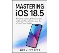Mastering iOS 18.5: Simplified Lessons, Detailed Analysis, and Insider Tips to Get the Most Out of Your iPhone Update